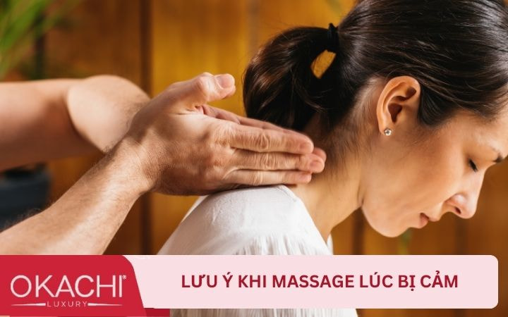 Lưu ý khi massage lúc bị cảm