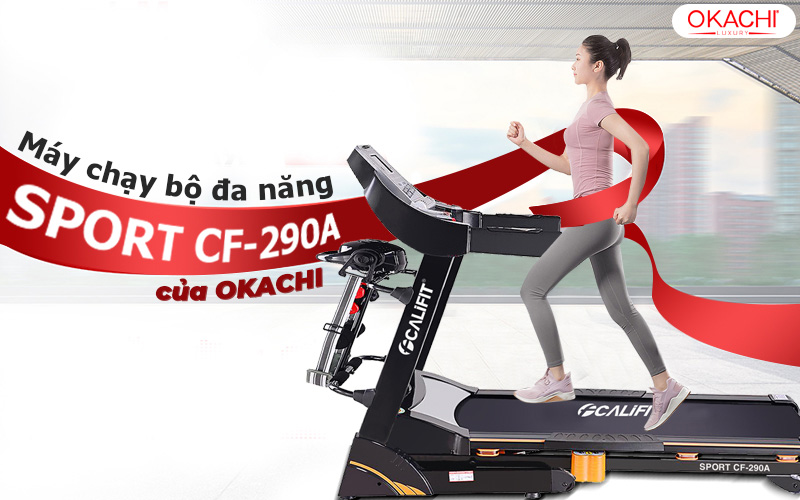Máy chạy bộ đa năng CALIFIT SPORT CF-290A của OKACHI