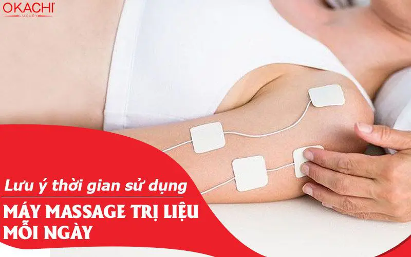 thời gian sử dụng máy massage trị liệu mỗi ngày