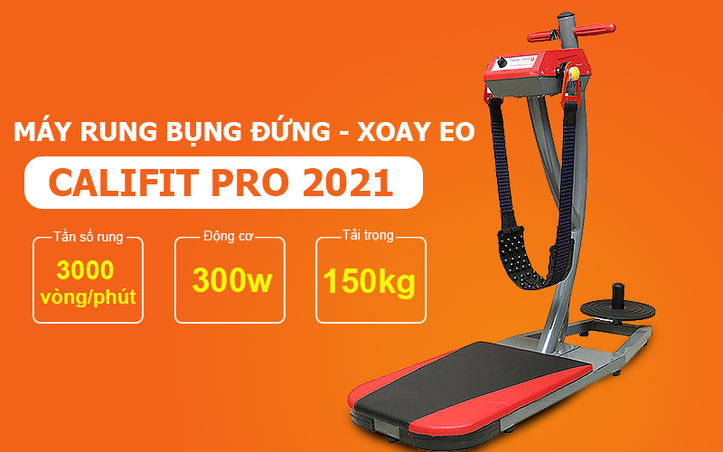Máy rung bụng đứng Califit Pro 2021 xoay eo giá rẻ