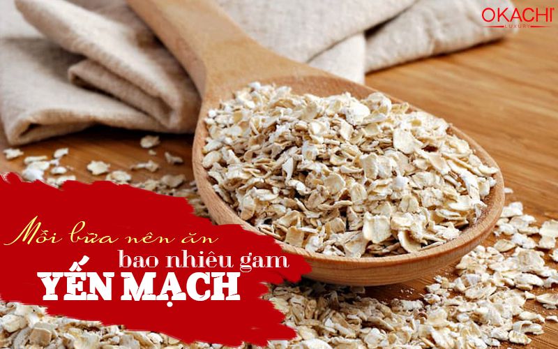 Mỗi bữa nên ăn bao nhiêu gam yến mạch