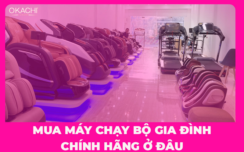 Mua máy chạy bộ gia đình chính hãng ở đâu