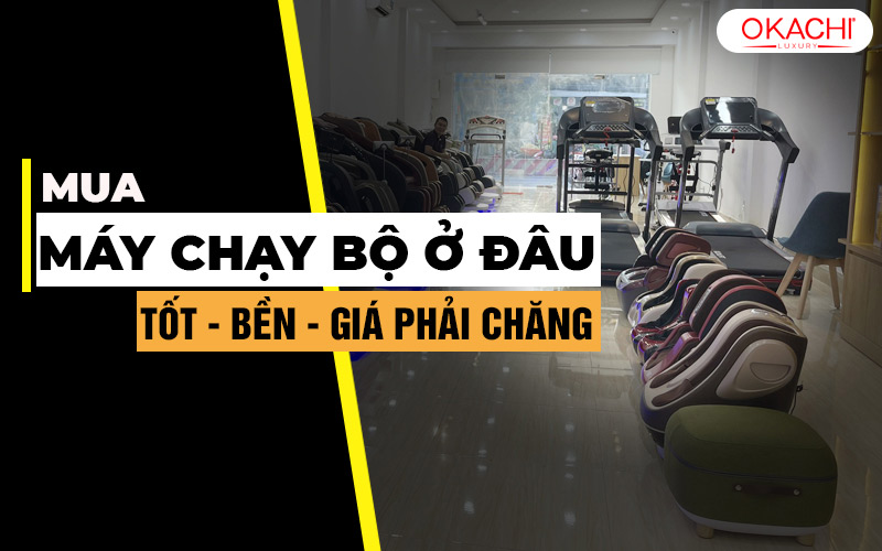 Mua máy chạy bộ ở đâu tốt và bền giá lại phải chăng