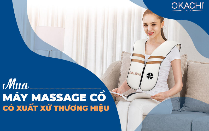Mua máy massage cổ có xuất xứ thương hiệu