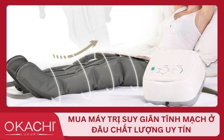 mua may tri suy gian tinh mach o dau