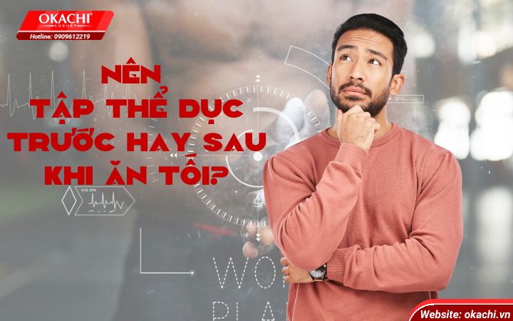 nen-tap-the-duc-truoc-hay-sau-khi-an