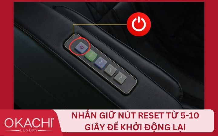 Nhấn giữ nút reset từ 5-10 giây để khởi động lại ghế mát xa