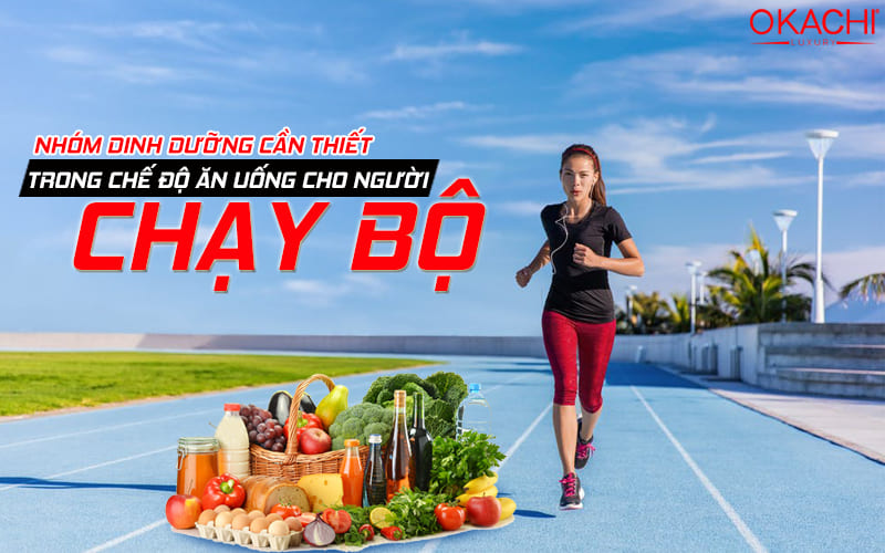 Nhóm dinh dưỡng cần thiết trong chế độ ăn cho người chạy bộ