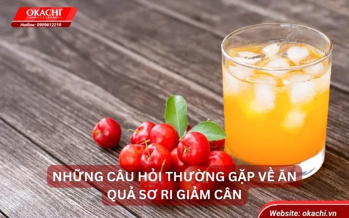 Những câu hỏi thường gặp về ăn quả sơ ri giảm cân