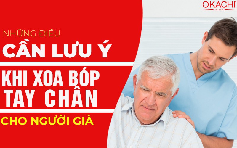 Những điều cần chú ý khi xoa bóp tay chân cho người già