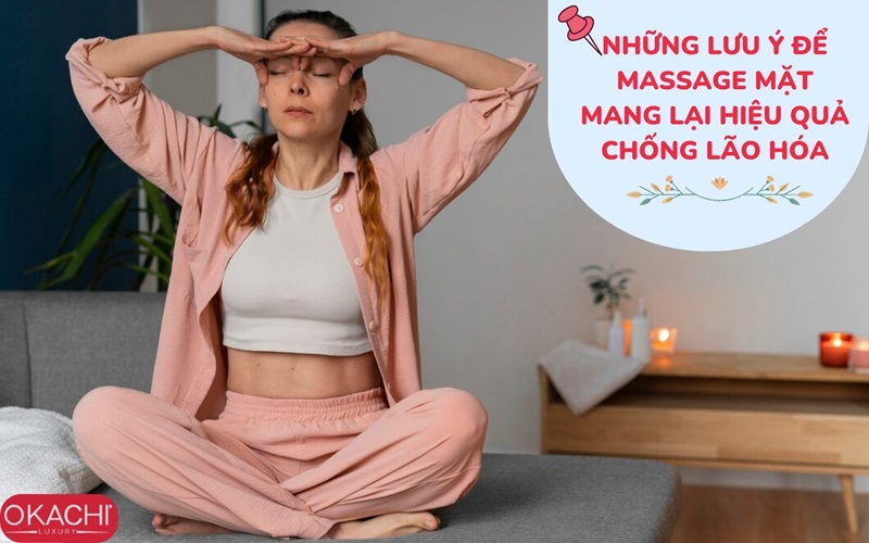 Những lưu ý để massage mặt mang lại hiệu quả chống lão hóa