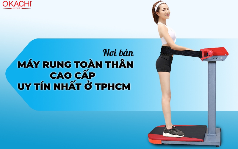Nơi bán máy rung toàn thân cao cấp uy tín nhất ở TPHCM