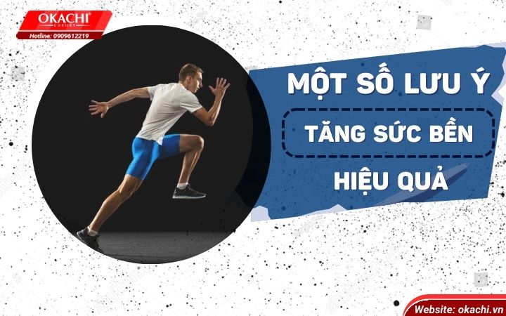 một số lưu ý tăng sức bền hiệu quả