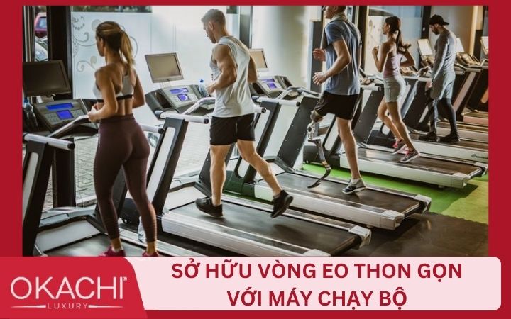 Sử dụng máy chạy bộ để có vóc dáng thon gọn