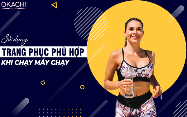 Sử dụng trang phục phù khi chạy máy chạy