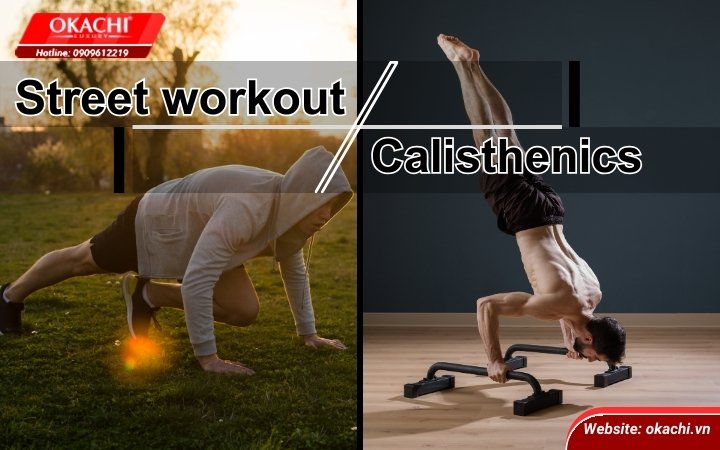 Sự khác nhau giữa Calisthenics và Street workout