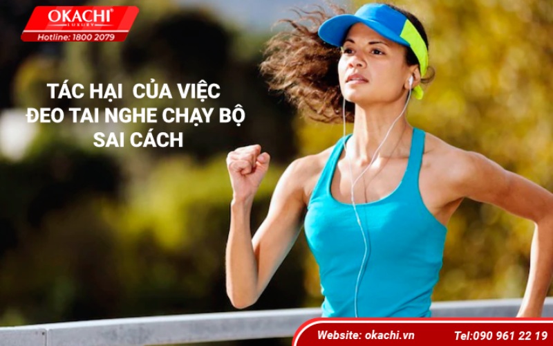 Tác hại của việc đeo tai nghe chạy bộ sai cách