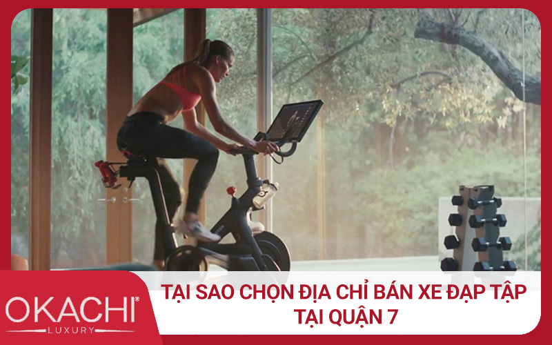 Tại sao chọn địa chỉ bán xe đạp tập tại quận 7