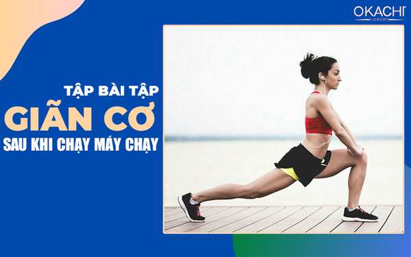 Tập bài tập giãn cơ sau khi chạy máy chạy