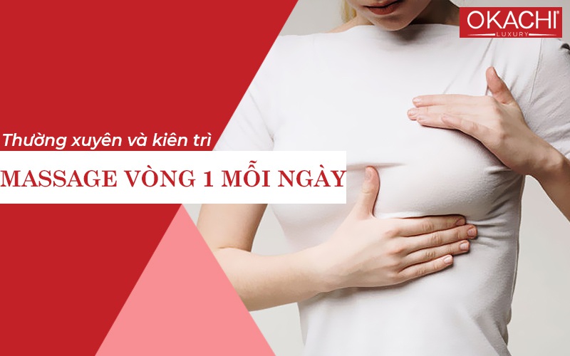 Thường xuyên và kiên trì massage vòng 1 mỗi ngày