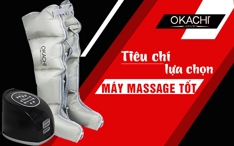 Các tiêu chí lựa chọn máy matxa chân tốt chất lượng