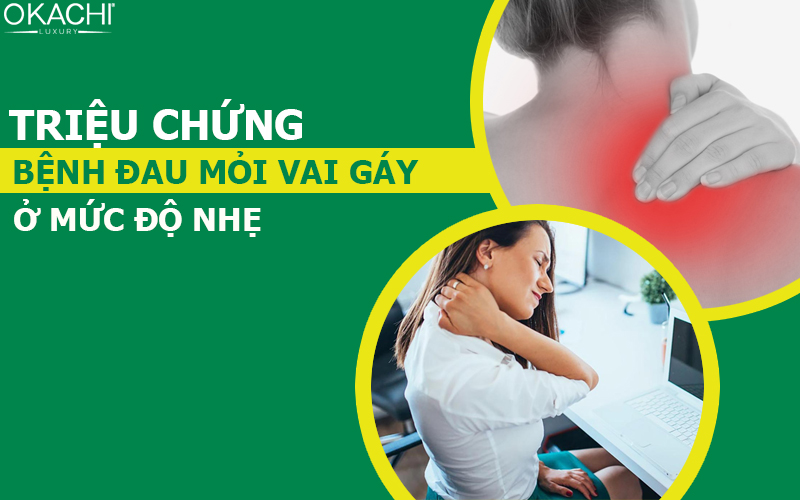 Triệu chứng bệnh đau mỏi vai gáy ở mức độ nhẹ