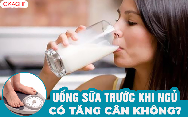 Uống sữa trước khi ngủ có tăng cân không