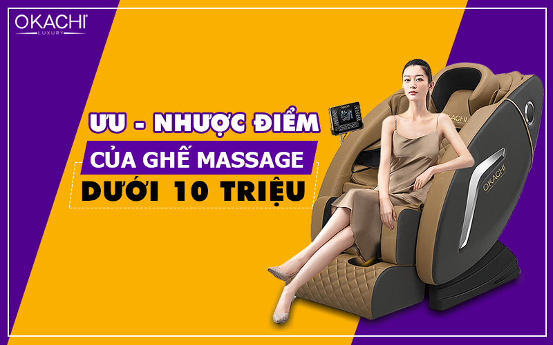 Ưu điểm nhược điểm của ghế massage dưới 10 triệu