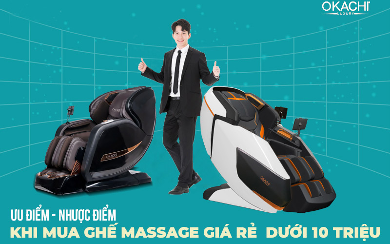 Ưu điểm và nhược điểm khi mua ghế massage giá rẻ dưới 10 triệu
