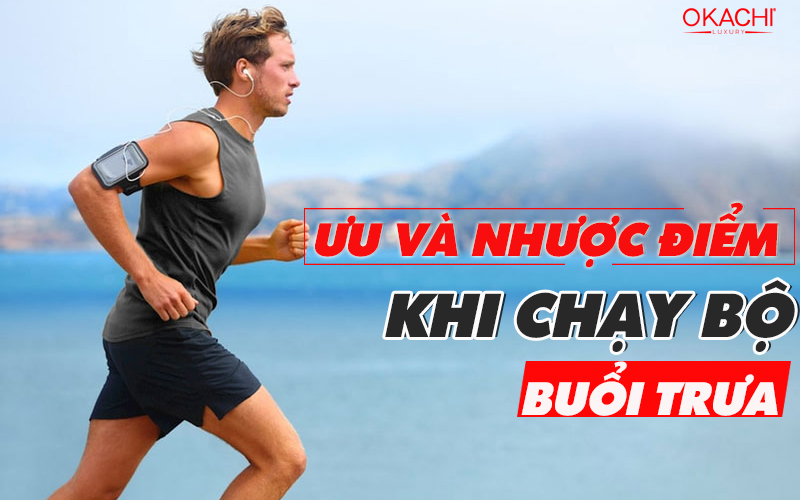 uu nhuoc diem chay bo buoi trua