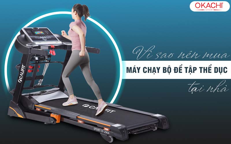 Vì sao nên mua máy chạy bộ để tập thể dục tại nhà