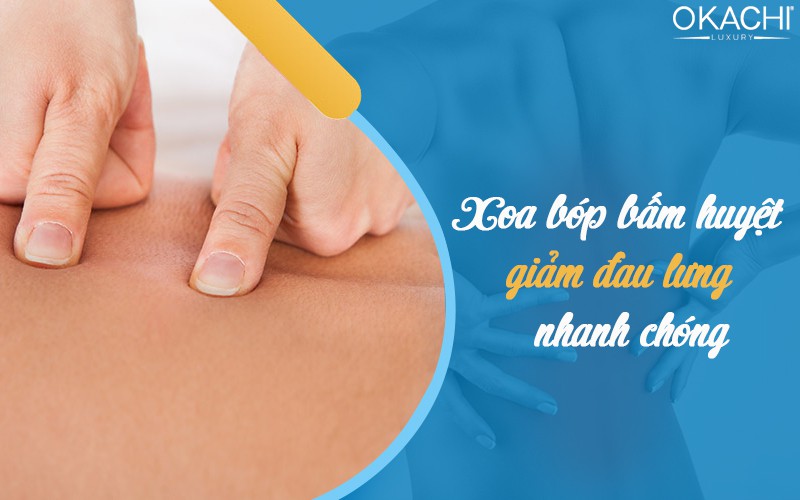 Xoa bóp bấm huyệt giảm đau lưng nhanh chóng